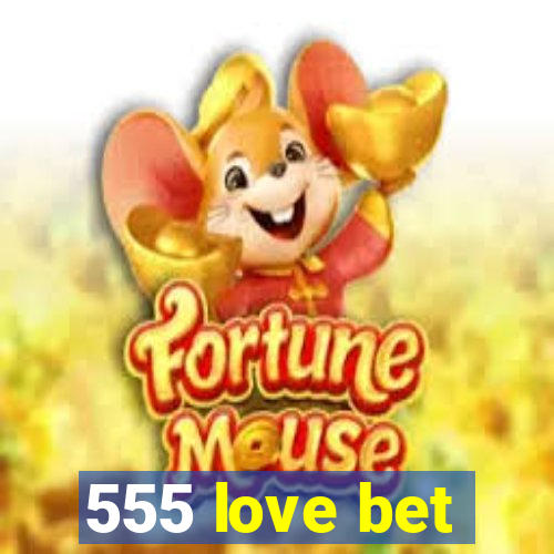 555 love bet